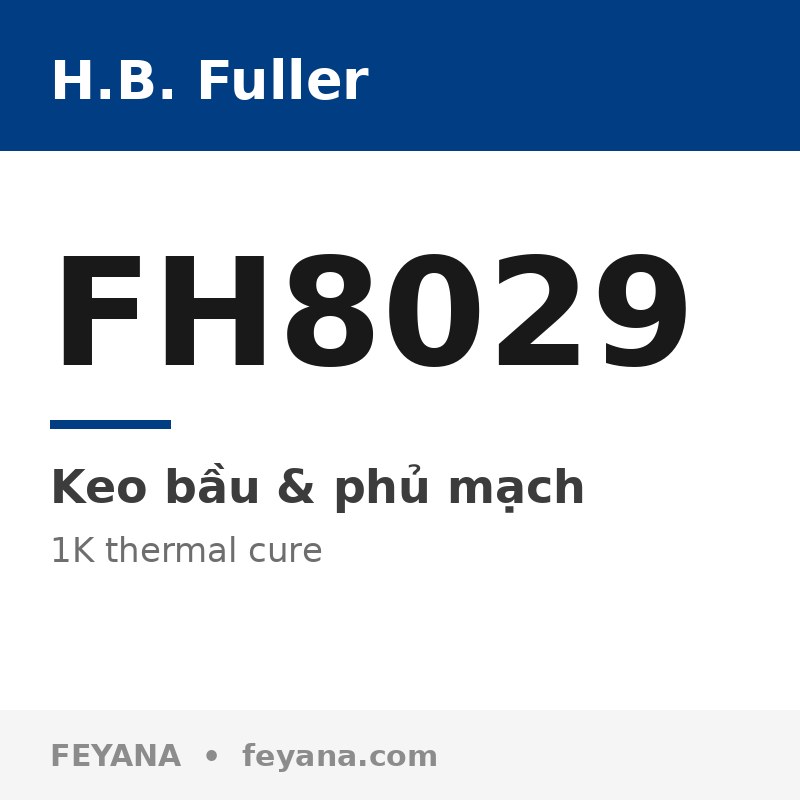 Keo underfill H.B. Fuller FH8029 CSP độ tin cậy cao Tg 135°C