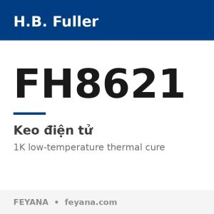 Keo đóng rắn nhiệt thấp H.B. Fuller FH8621 dán PA, LCP