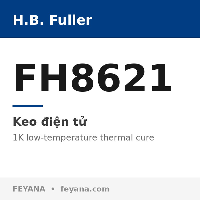 Keo đóng rắn nhiệt thấp H.B. Fuller FH8621 dán PA, LCP