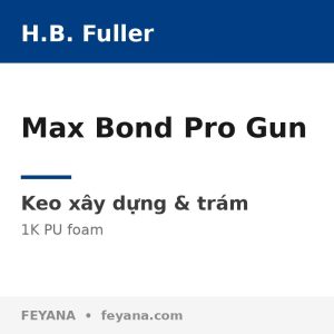 Keo bọt PU H.B. Fuller Max Bond Pro Gun dán sàn phụ gỗ