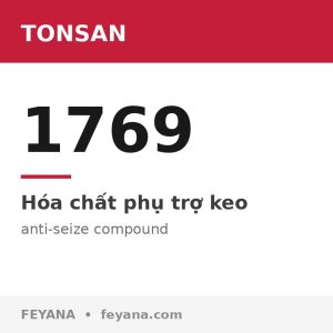 Mỡ bôi trơn chống kẹt bu lông TONSAN 1769 hệ số K thấp