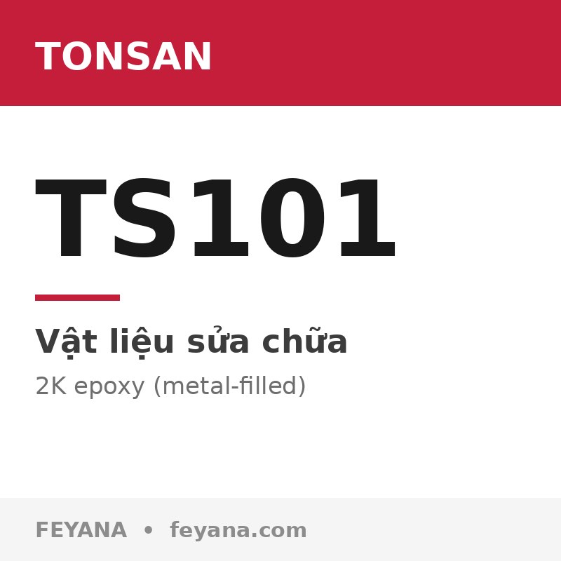 Keo vá kim loại TONSAN TS101 cho khuyết tật đúc lớn